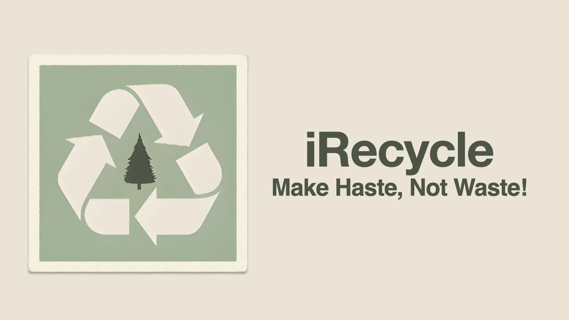 The iRecycle logo with slogan saying "Make Haste, Not Waste"